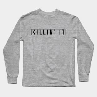 Killin' It Long Sleeve T-Shirt